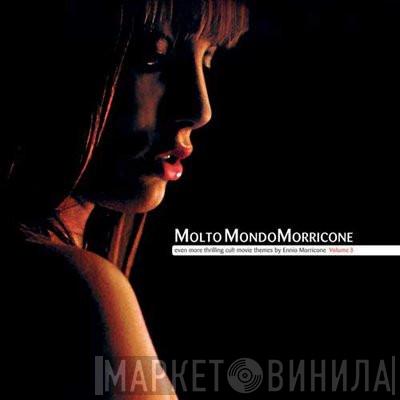 Ennio Morricone - MoltoMondoMorricone Even More Thrilling Cult Movie Themes By Ennio Morricone Volume 3