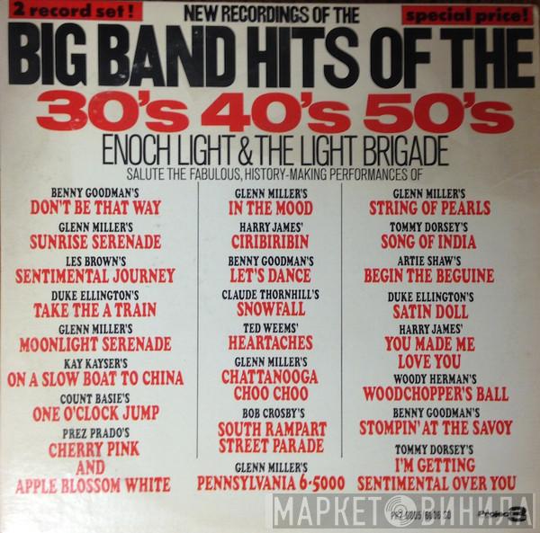 Enoch Light And The Light Brigade - Big Band Hits Of The 30's, 40's & 50's