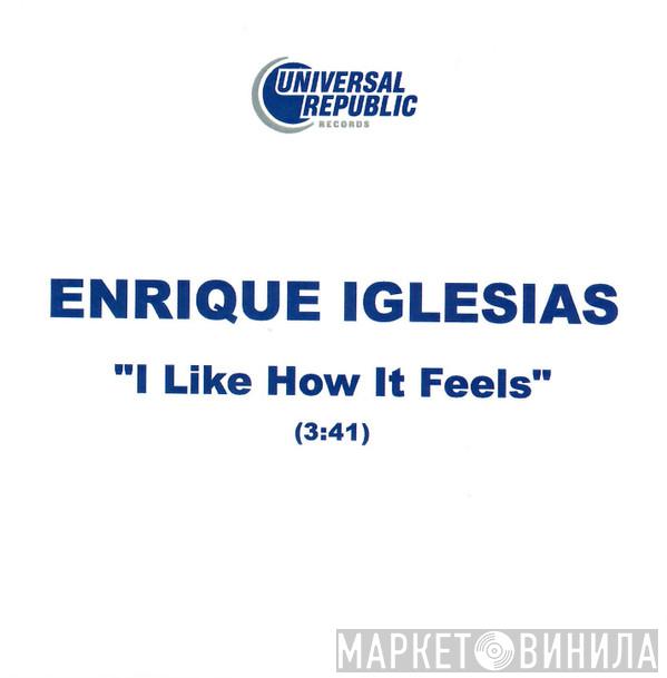  Enrique Iglesias  - I Like How It Feels