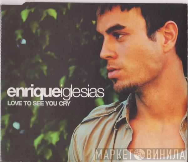 Enrique Iglesias - Love To See You Cry