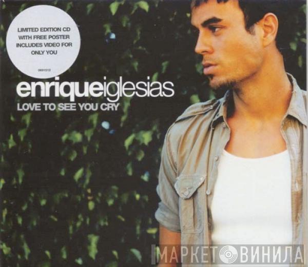 Enrique Iglesias - Love To See You Cry