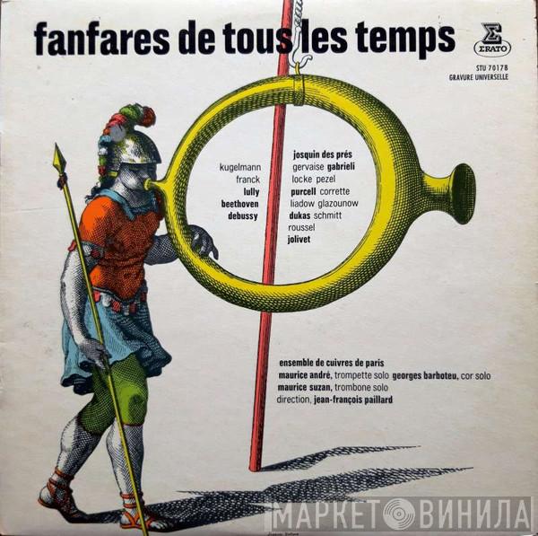 , Ensemble Des Cuivres De Paris , Maurice André , Georges Barboteu , Maurice Suzan  Jean-François Paillard  - Fanfares De Tous Les Temps