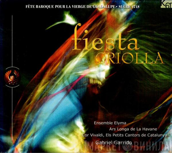 , Ensemble Elyma , Conjunto de Música Antigua Ars Longa , Cor Vivaldi, Els Petits Cantors De Catalunya  Gabriel Garrido  - Fiesta Criolla