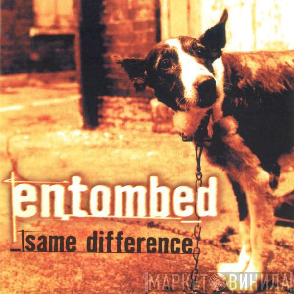  Entombed  - Same Difference