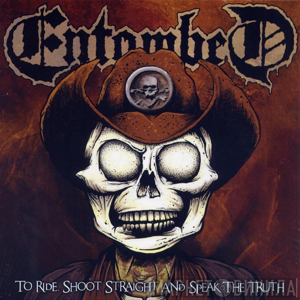  Entombed  - To Ride, Shoot Straight And Speak The Truth