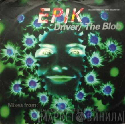  Epik  - Driver / The Blob