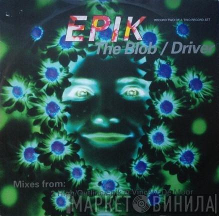  Epik  - The Blob / Driver