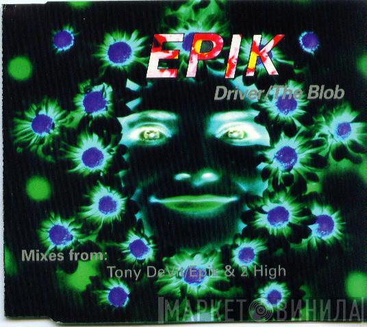 Epik - Driver / The Blob