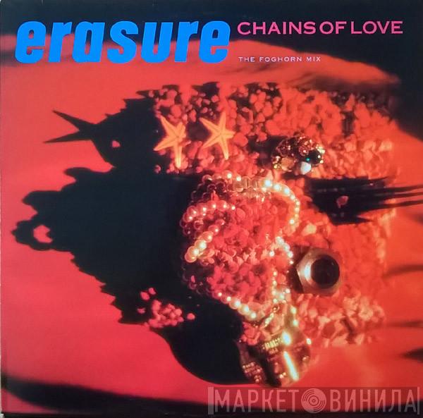  Erasure  - Chains Of Love (The Foghorn Mix)