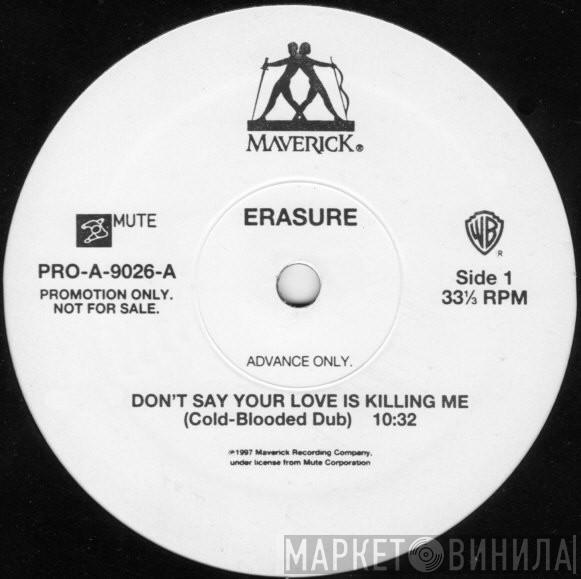  Erasure  - Don't Say Your Love Is Killing Me
