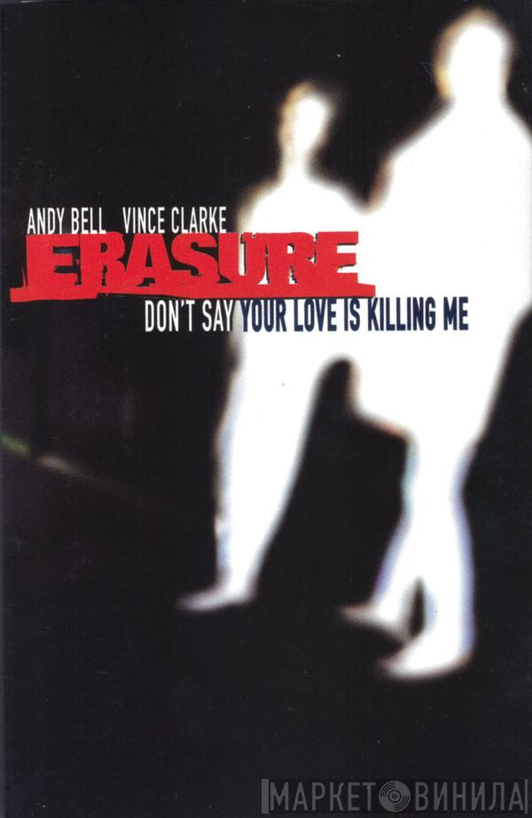  Erasure  - Don't Say Your Love Is Killing Me
