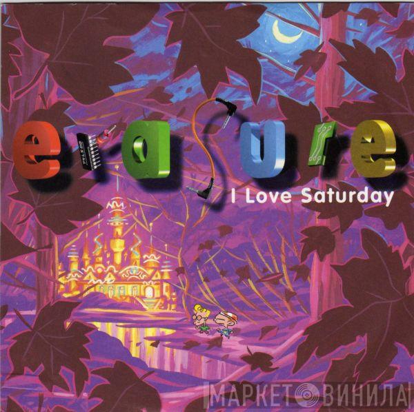  Erasure  - I Love Saturday