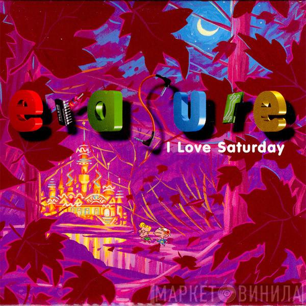  Erasure  - I Love Saturday