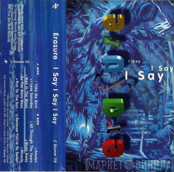 Erasure  - I Say I Say I Say