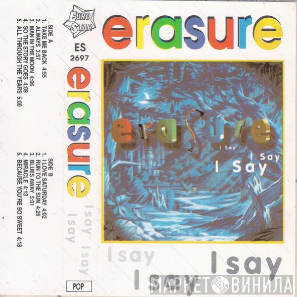  Erasure  - I Say I Say I Say