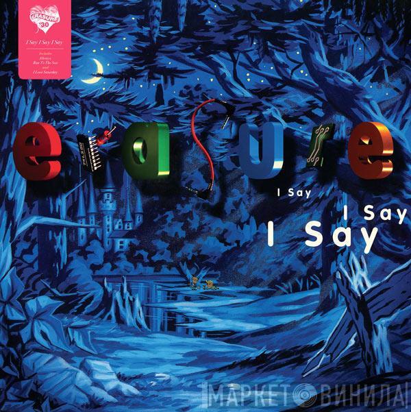 Erasure - I Say I Say I Say
