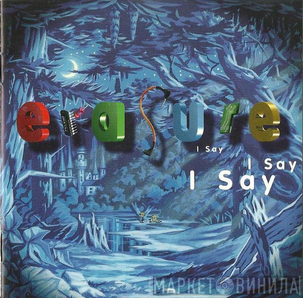Erasure - I Say I Say I Say