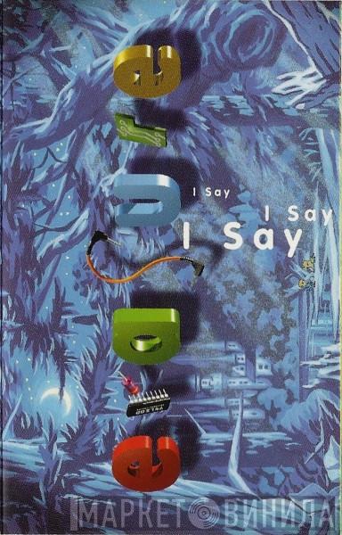 Erasure  - I Say I Say I Say
