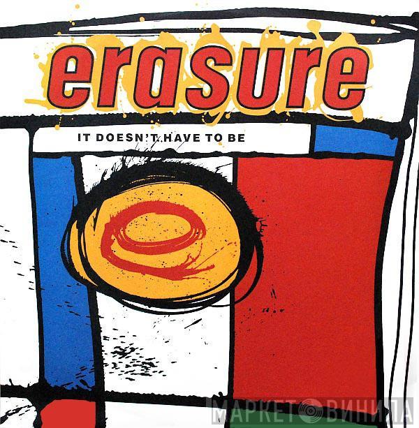 Erasure - It Doesn't Have To Be