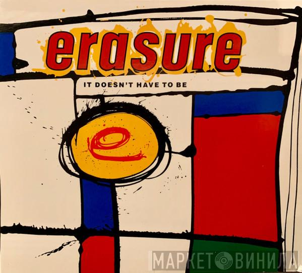  Erasure  - It Doesn't Have To Be