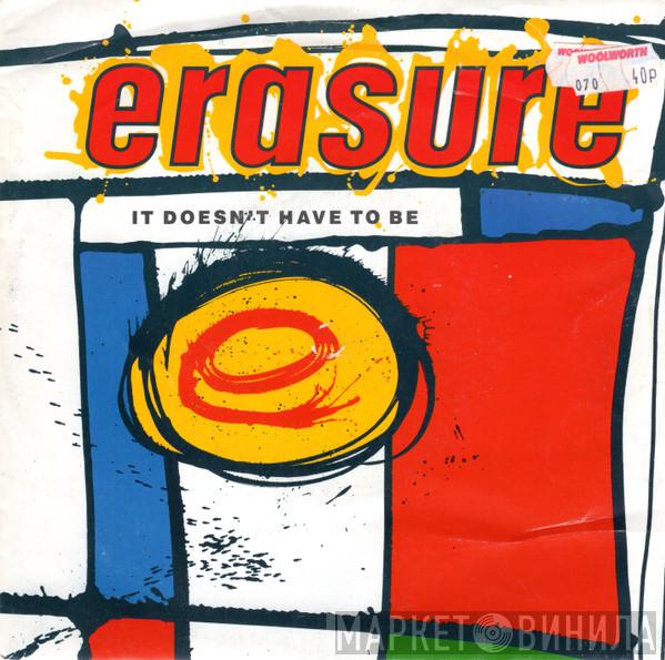 Erasure - It Doesn't Have To Be