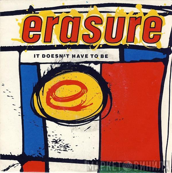  Erasure  - It Doesn't Have To Be