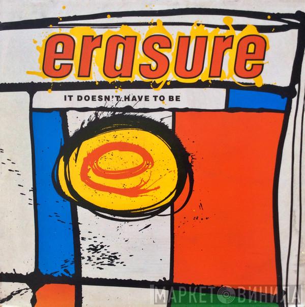  Erasure  - It Doesn't Have To Be
