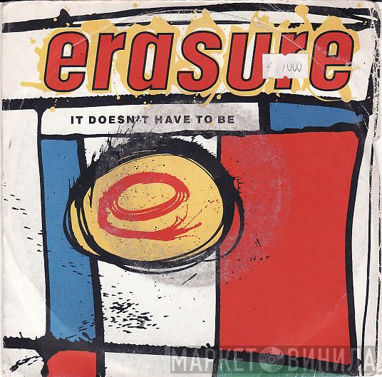  Erasure  - It Doesn't Have To Be