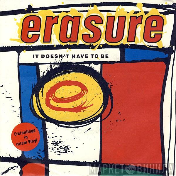  Erasure  - It Doesn't Have To Be