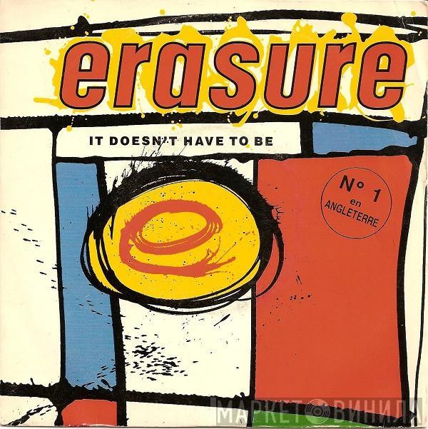 Erasure  - It Doesn't Have To Be