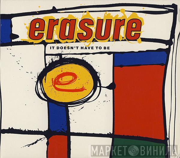  Erasure  - It Doesn't Have To Be