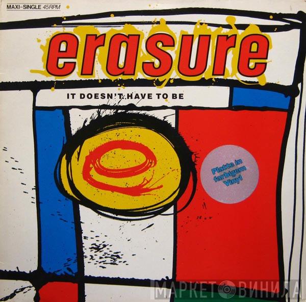  Erasure  - It Doesn't Have To Be