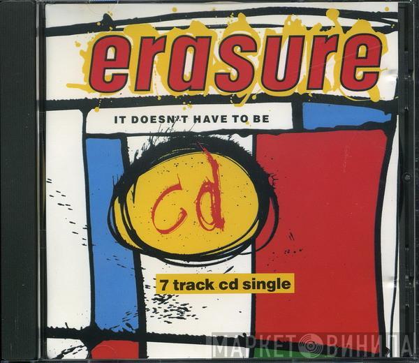  Erasure  - It Doesn't Have To Be