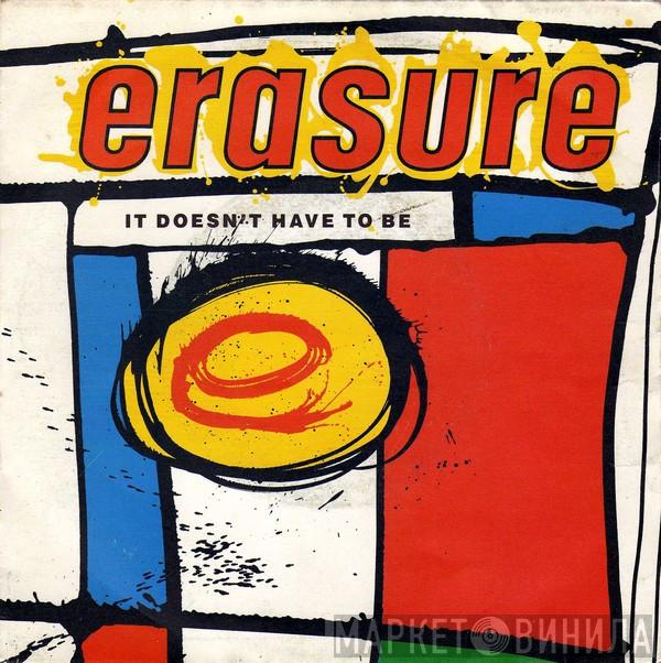  Erasure  - It Doesn't Have To Be
