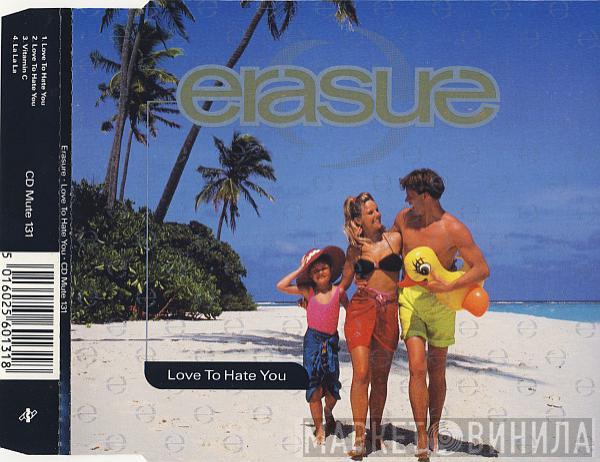 Erasure - Love To Hate You