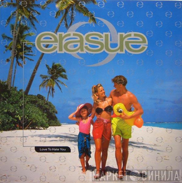 Erasure - Love To Hate You