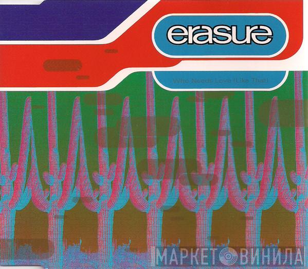  Erasure  - Who Needs Love (Like That)