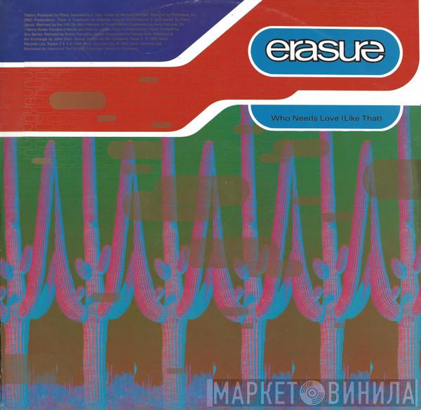  Erasure  - Who Needs Love (Like That)