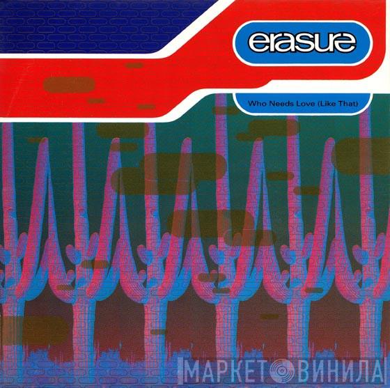  Erasure  - Who Needs Love (Like That)
