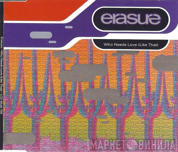  Erasure  - Who Needs Love (Like That)