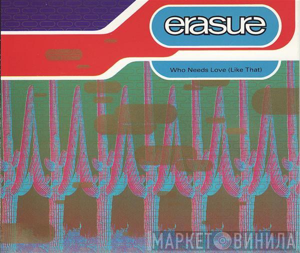 Erasure - Who Needs Love (Like That)