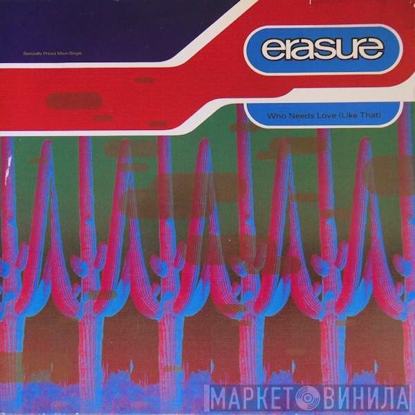  Erasure  - Who Needs Love (Like That)