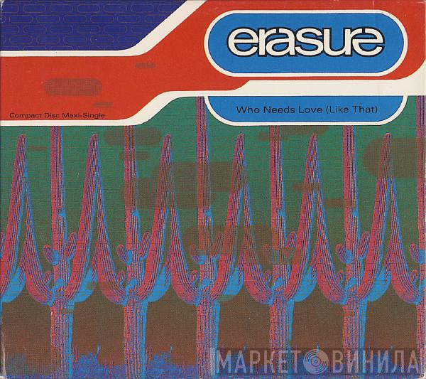  Erasure  - Who Needs Love (Like That)