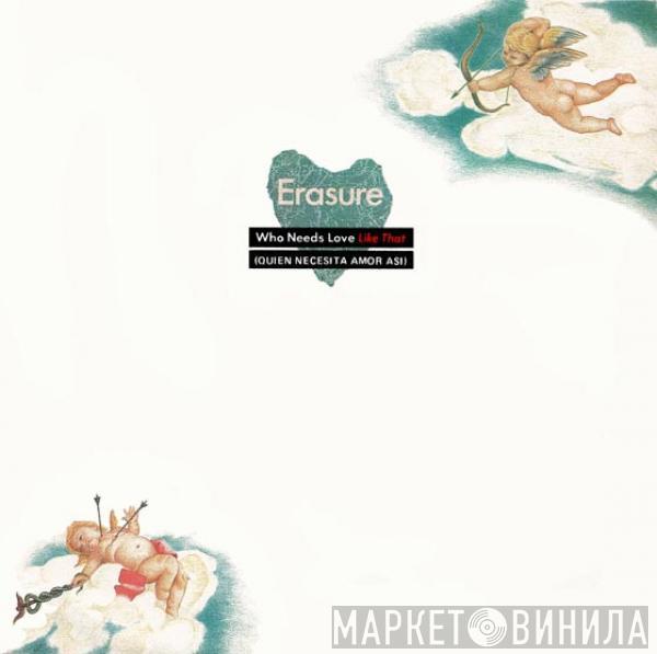  Erasure  - Who Needs Love Like That = Quién Necesita Amor Así