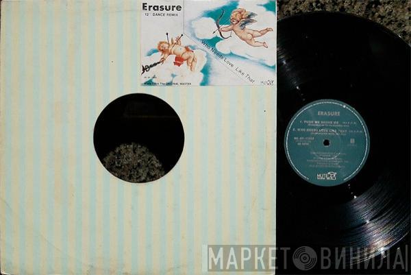  Erasure  - Who Needs Love Like That