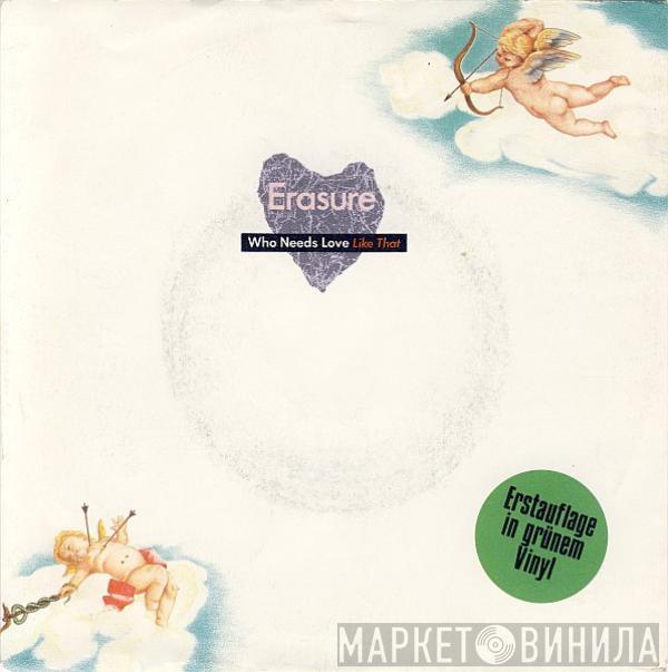  Erasure  - Who Needs Love Like That