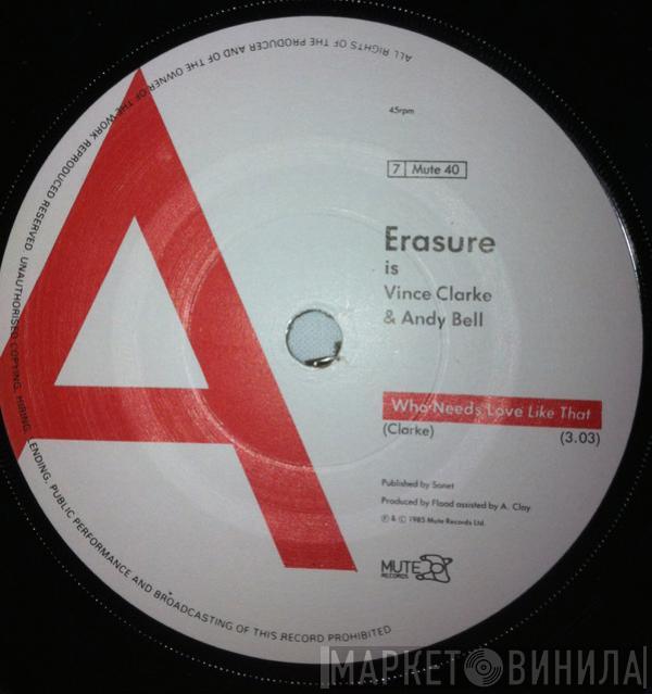 Erasure  - Who Needs Love Like That