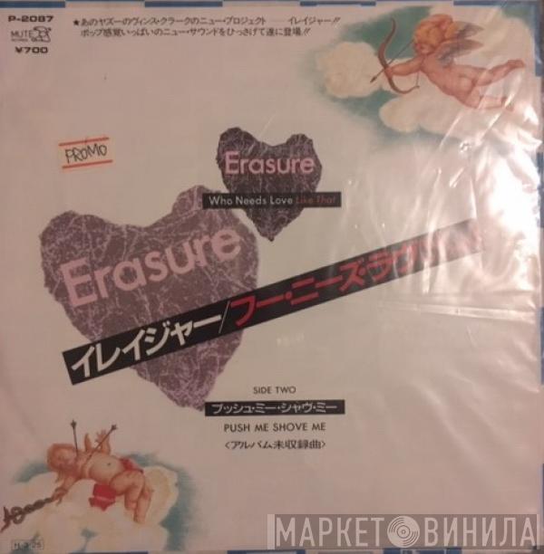  Erasure  - Who Needs Love Like That