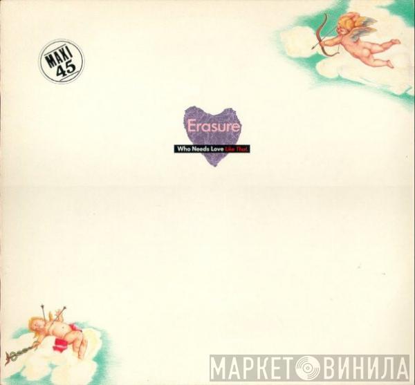  Erasure  - Who Needs Love Like That