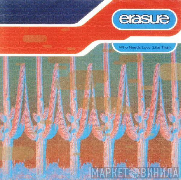  Erasure  - Who Needs Love Like That